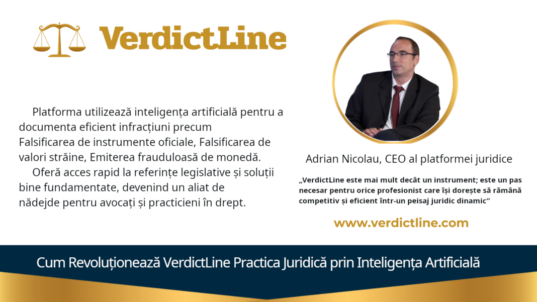 Adrian Nicolau, CEO al platformei juridice VerdictLine.com, prezintă soluții inovatoare pentru documentarea infracțiunilor precum Falsificarea de instrumente oficiale, Falsificarea de valori străine, și Emiterea frauduloasă de monedă cu ajutorul inteligenței artificiale. VerdictLine.com oferă avocaților și practicienilor acces rapid la referințe legislative și jurisprudențiale, facilitând analiza detaliată a spețelor penale din România.